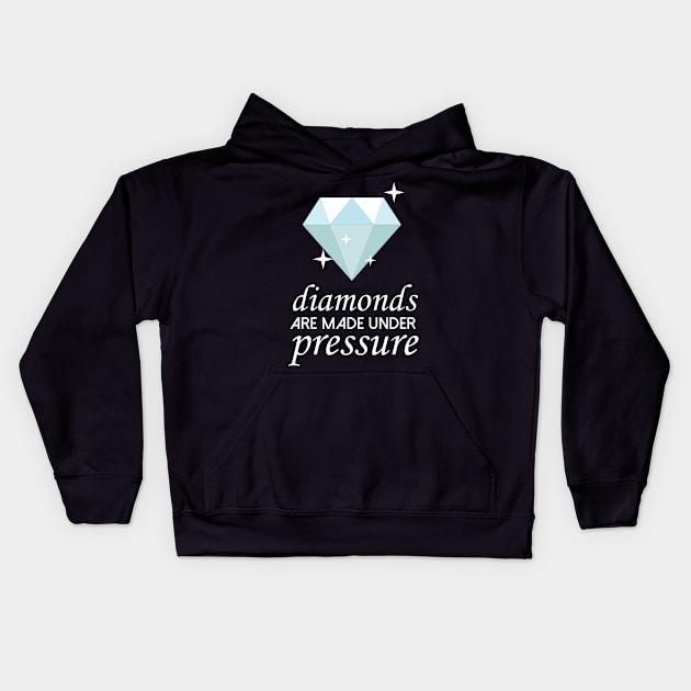 Diamonds Are Made Under Pressure Cool Creative Beautiful Design Kids Hoodie by Stylomart